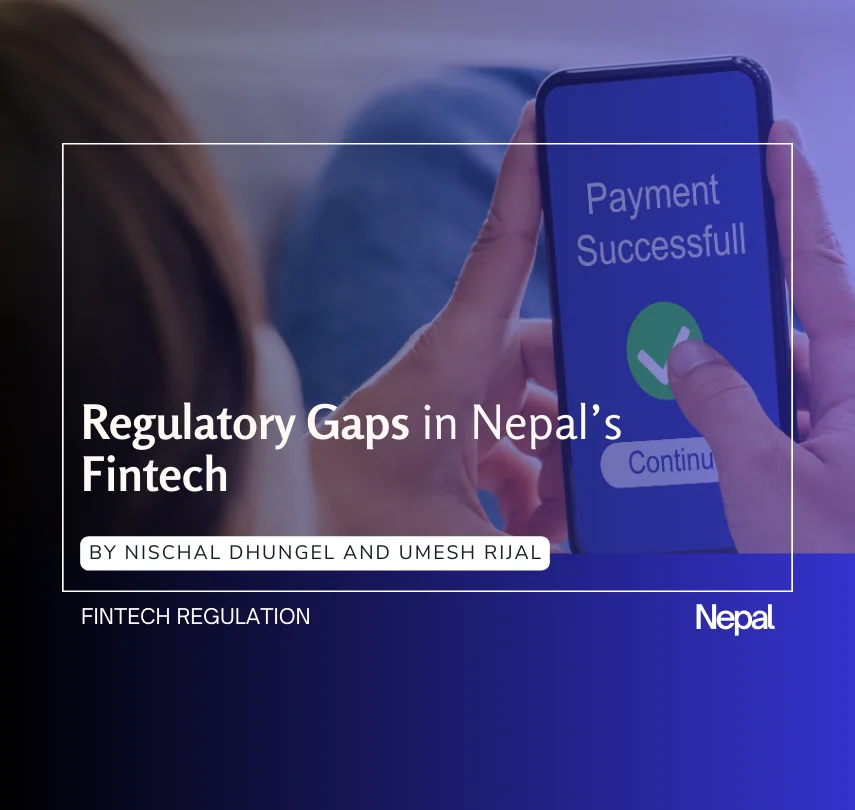 Regulatory Gaps in Nepal’s Fintech by Nischal Dhungel and Umesh Rijal_TKP