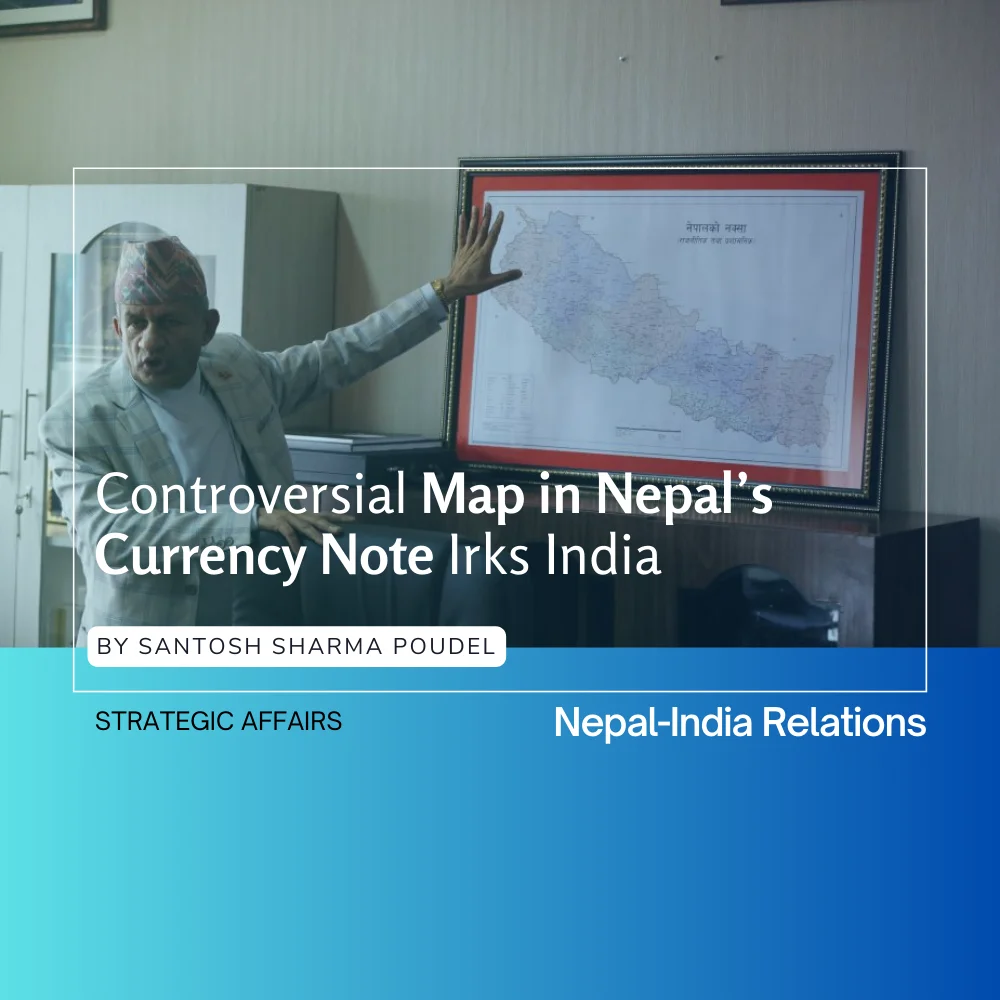 Controversial Map in Nepal’s Currency Note Irks India by Santosh Sharma Poudel – The Diplomat